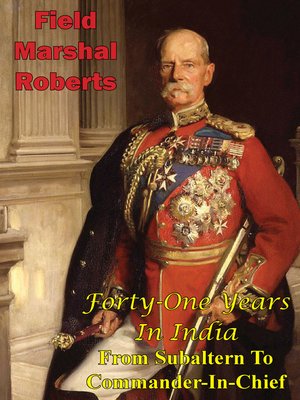 cover image of Forty-One Years In India--From Subaltern to Commander-In-Chief [Illustrated Edition]